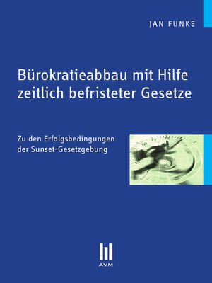 cover image of Bürokratieabbau mit Hilfe zeitlich befristeter Gesetze